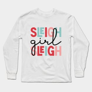 Sleigh Girl Sleigh Cute Funny Christmas Long Sleeve T-Shirt